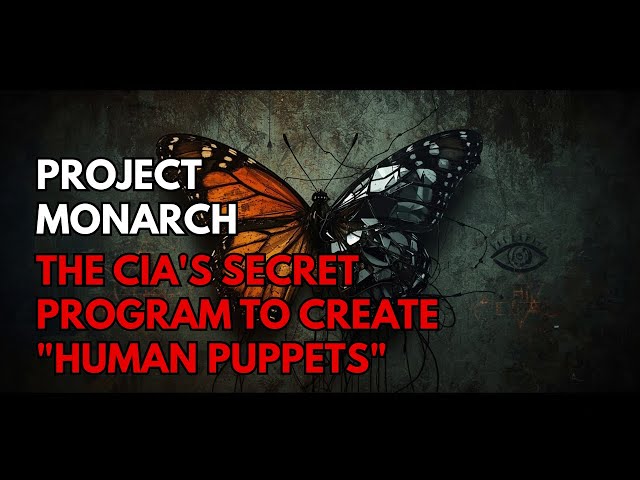 Project Monarch: The CIA's Secret Program to Create "Human Puppets" | Project MKUltra
