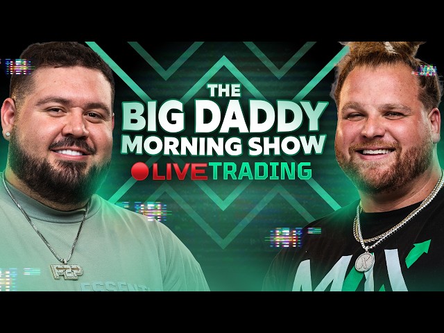 Live Trading Futures - The Big Daddy Morning Show