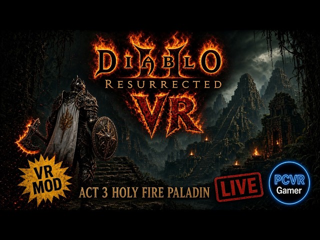 Diablo 2 in VR - Holy Fire Paladin ACT 3  — LIVE