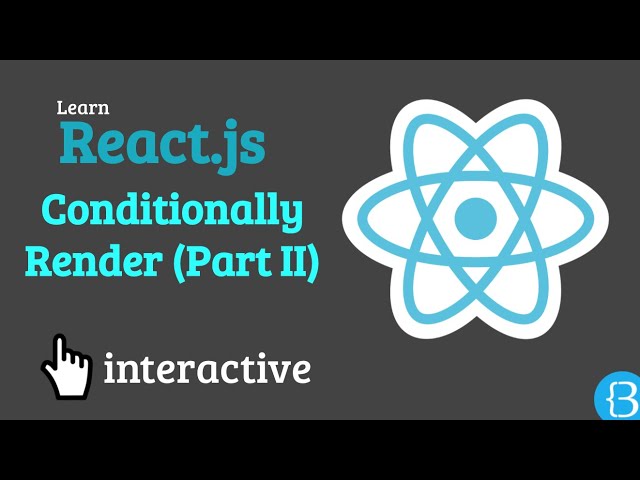 04.2 Conditional rendering (part-II) - React Interactive Tutorial Exercises