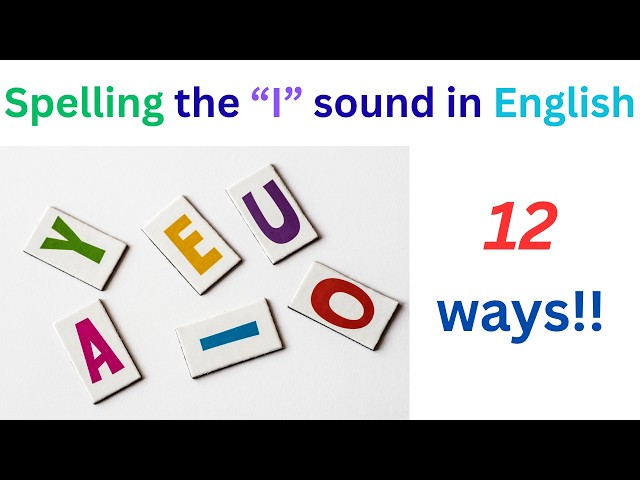 How to Learn English:  Spelling the "I" Sound in English