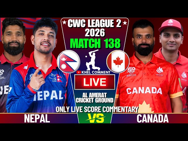 NEPAL VS CANADA CWC LEAGUE 2 MATCH 138TH 2026 | LIVE SCORE & COMMENTARY | NEPAL BATTING