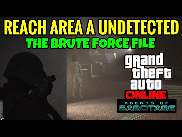 How To Reach Area A Undetected - The Brute Force File - GTA Online