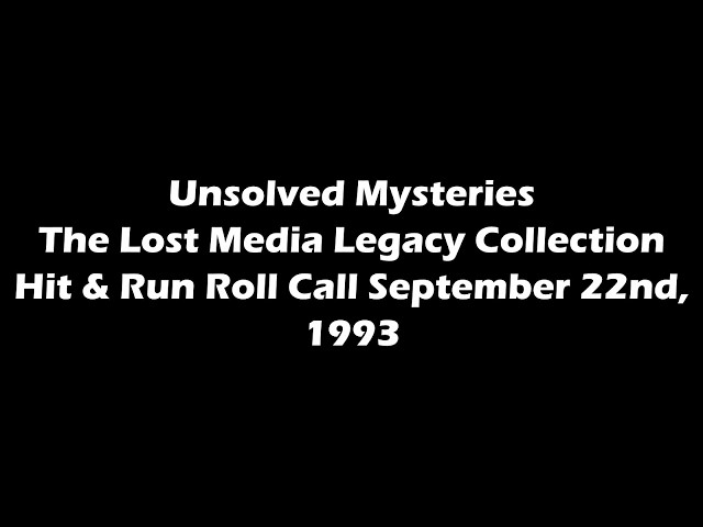 Hit & Run Roll Call | The September 1993 Cases | Unsolved Mysteries Lost Media