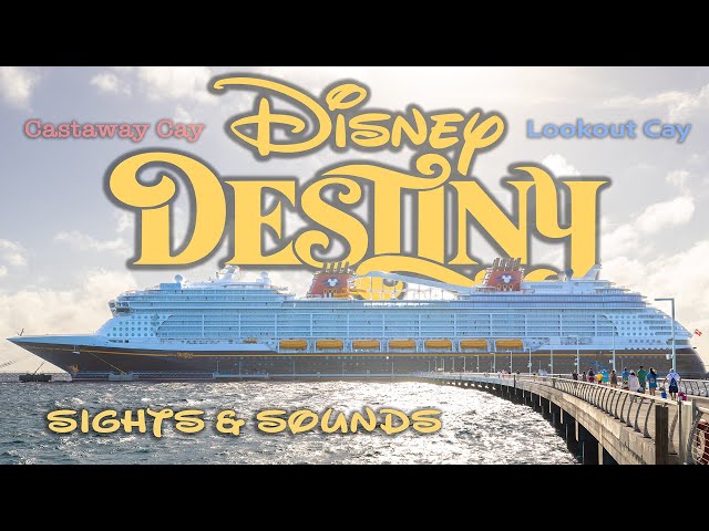 Disney Destiny 5-Night Cruise to Lookout Cay & Castaway Cay - Day by Day on Disney's NEW Ship!