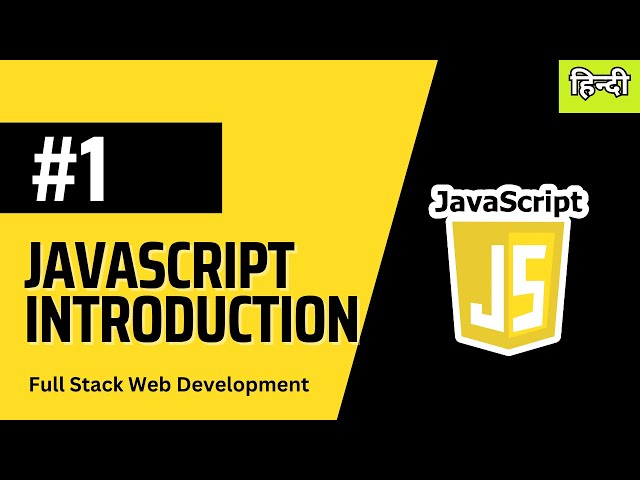 Introduction to JavaScript  - Full Stack Web Development