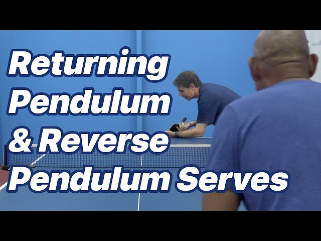 How to Return the Pendulum and Reverse Pendulum Serves in Table Tennis
