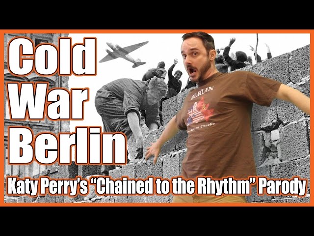Cold War & the Berlin Wall (Katy Perry's "Chained to the Rhythm" Parody)