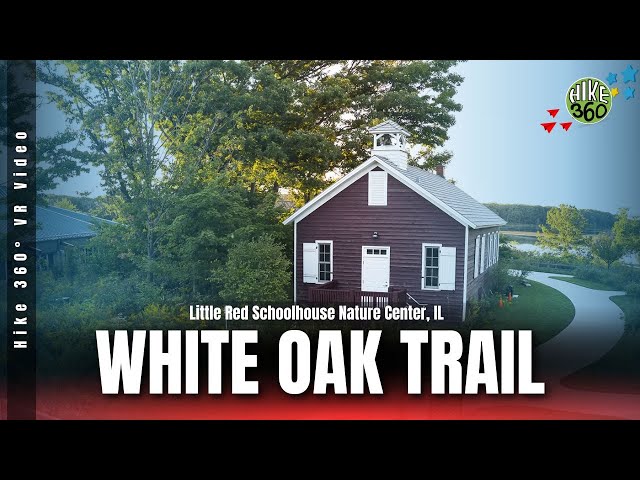 Little Red Schoolhouse Nature Center, IL - White Oak Trail (Hike 360° VR Video)