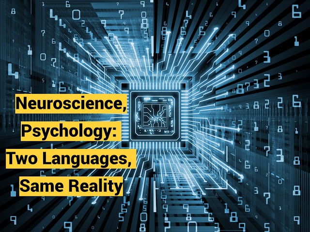 Neuroscience, Psychology: Two Languages, Same Reality