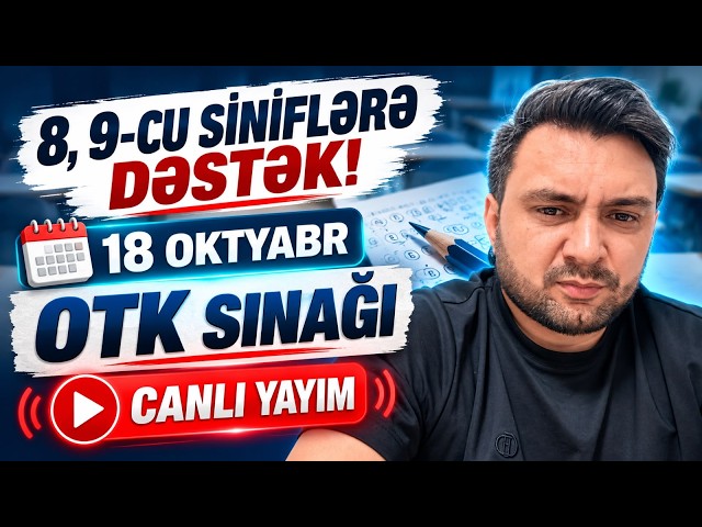 18 oktyabr OTK sınağı-CANLI YAYIM. 8,9-cu siniflərə dəstək!