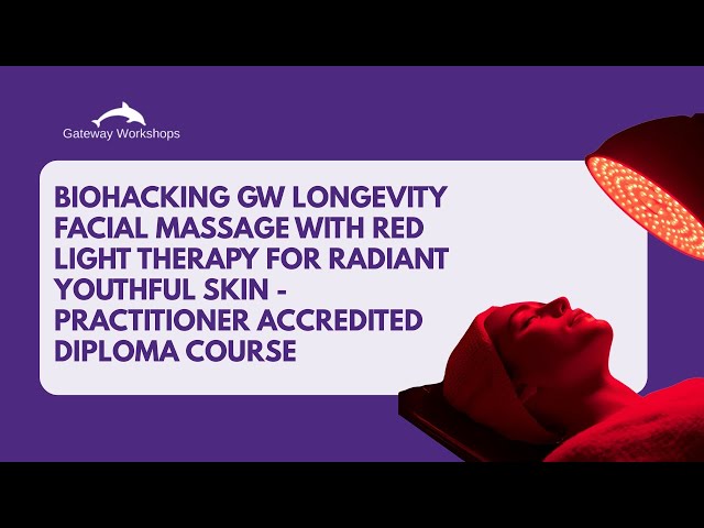 Biohacking GW Longevity Facial Massage with Red Light Therapy Practitioner Accredited Diploma Course