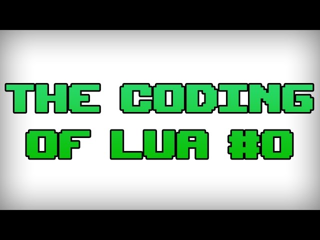 How to learn Lua - Beginner series #0 - Introduction