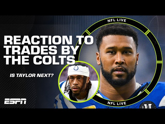 Colts making moves 🚨 Will Jonathan Taylor be traded following Nelson & Buckner trades? 👀 | NFL Live
