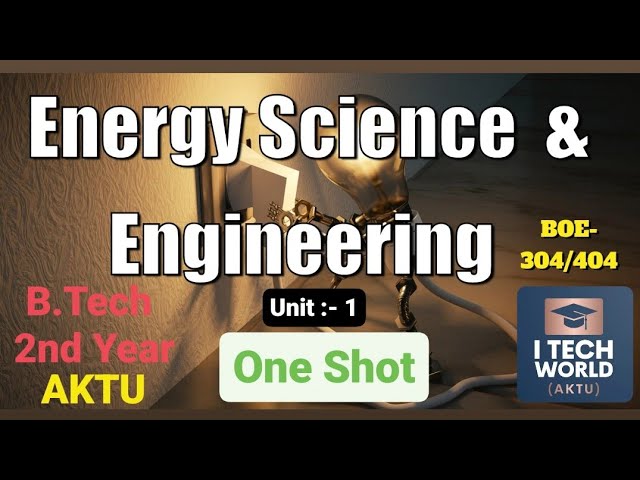 Energy Science & Engineering (ESE) Unit 1 One Shot Video Full Explanation AKTU BOE 304/404 B.Tech...
