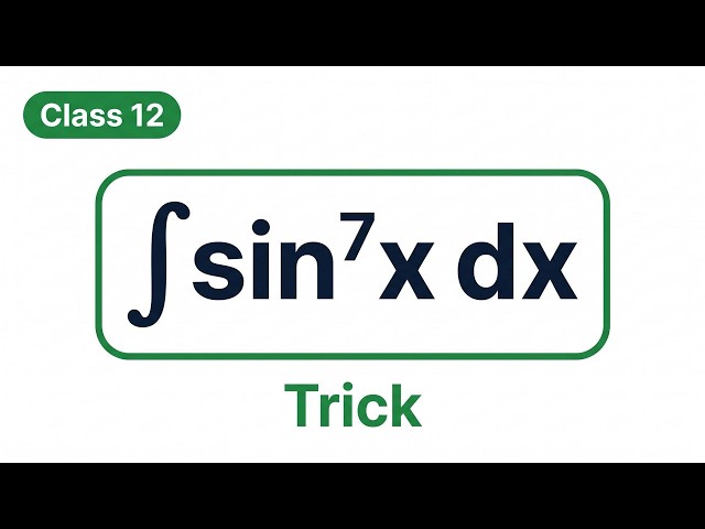 How to Solve ∫sin⁷x dx | Class 12 Integration Made Easy