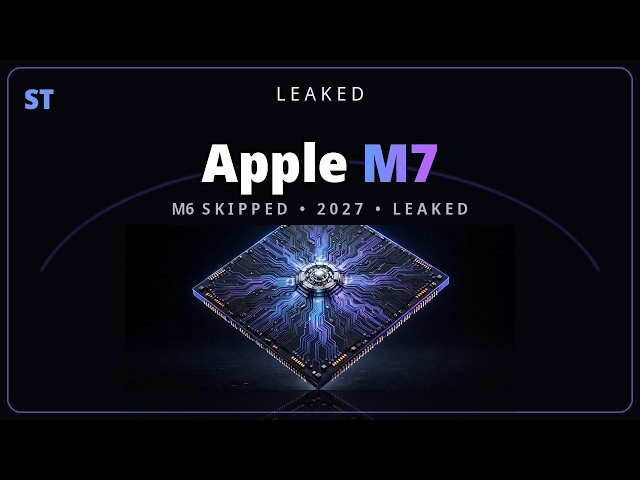Apple's M7 LEAKED — M6 Pro SKIPPED, 2027 Fast-Track (BIG NEWS)
