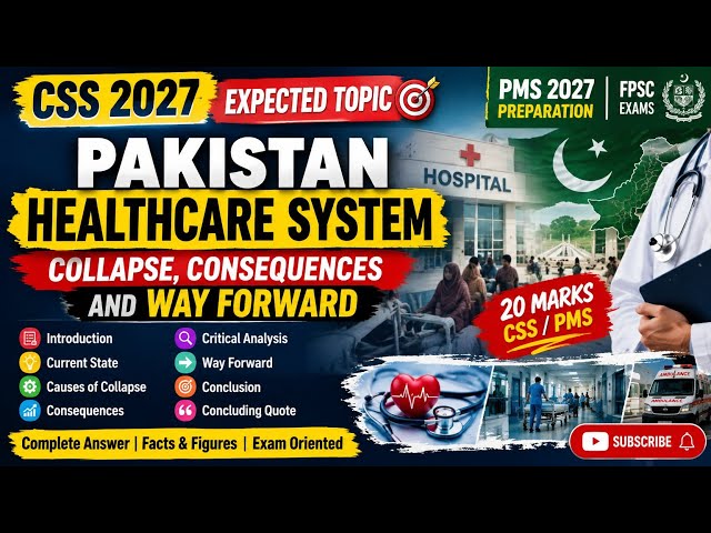 PakistanCSS 2027 | Healthcare Crisis: Is the Health System Collapsing? | Consequences & Way Forward 