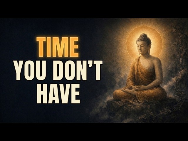 What the Buddha Said About the Time You Don't Have