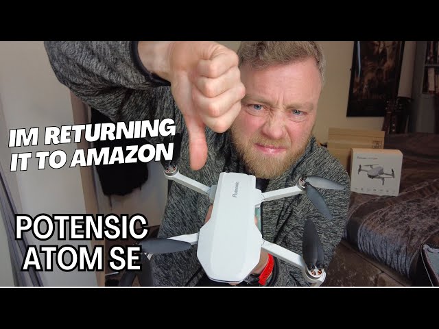 I am sending this drone straight back to Amazon! Potensic Atom SE Review