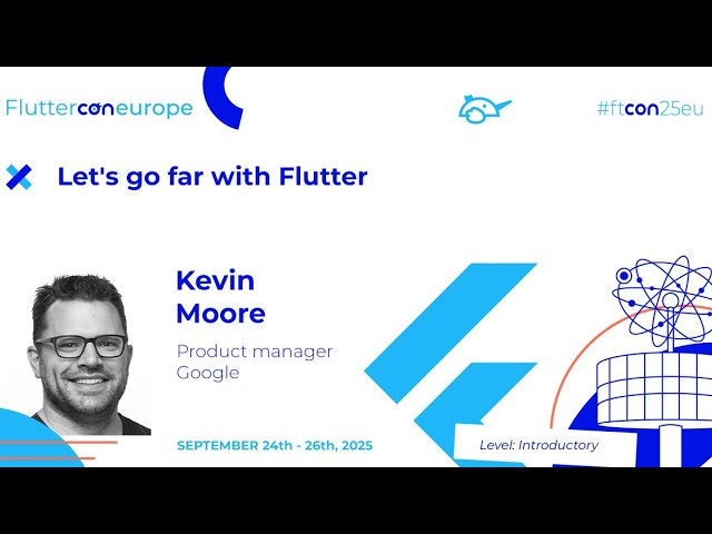 Keynote - Let's go far with Flutter - Kevin Moore | Fluttercon EU 2025
