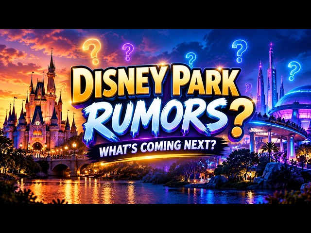 Disney Parks rumors & Speculation! What could be next?