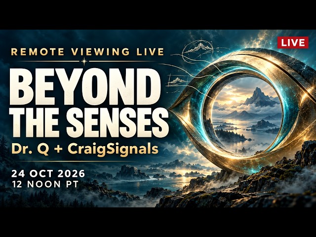 Beyond the Senses | Remote Viewing LIVE with Dr. Q & CraigSignals