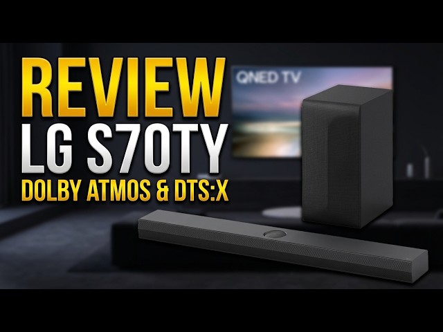 LG S70TY Soundbar Review - The Best Dolby Atmos Audio for LG QNED TVs?
