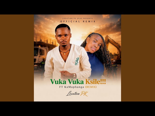 Vuka Vuka Ksile!!! (feat. KaMaphanga) (Remix)