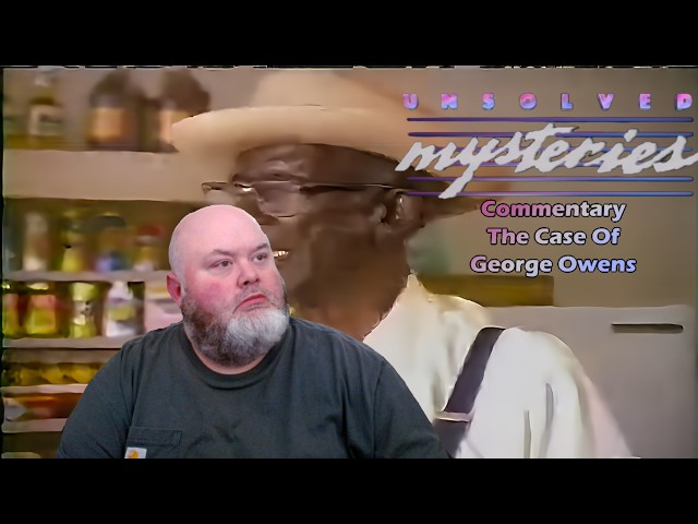 🔎 Unsolved Mysteries Commentary - Missing Persons - George Owens 🔎