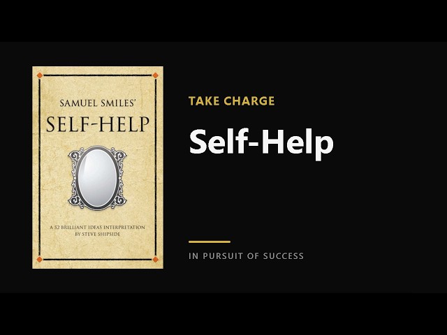 SELF-HELP (Samuel Smiles) | Summary: Take Control of Your Life and Find Success