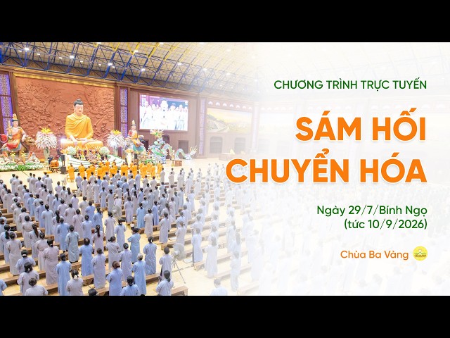 🔴 [TRỰC TIẾP] Sám hối chuyển hóa | Chùa Ba Vàng, ngày 29/7/Bính Ngọ