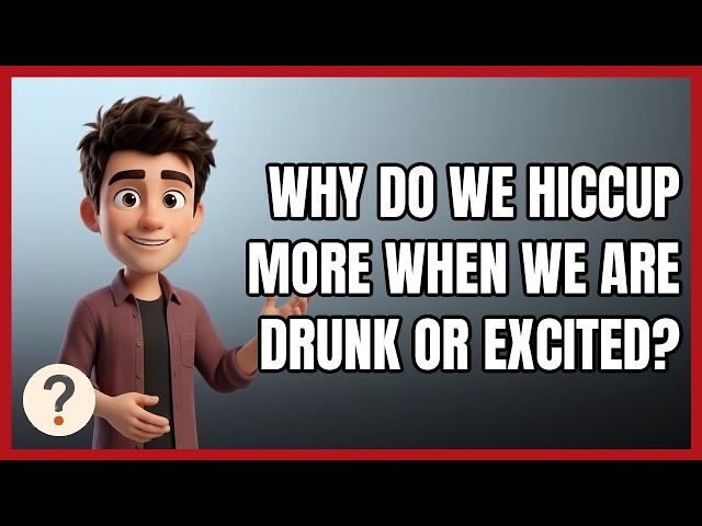 Why Do We Hiccup More when We Are Drunk or Excited?