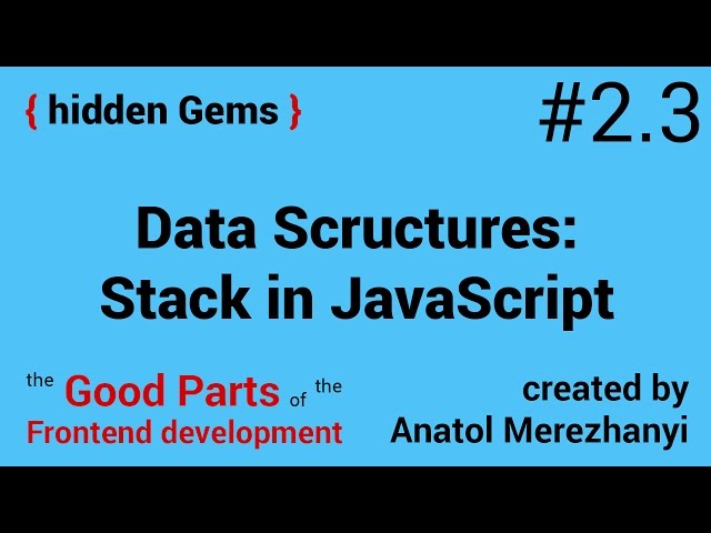 Stack in JavaScript using TDD. Data Structures for Front-end: #2.3 the hidden Gems