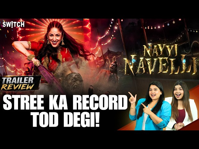 Nayyi Navelli Trailer REVIEW: Stree Ka Record Todd Degi Yami Gautam Ki Nayyi Navelli
