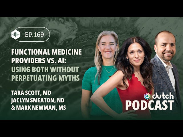 Functional Medicine vs. AI: Using Both Without Perpetuating Myths, With Tara Scott | The DUTCH Test