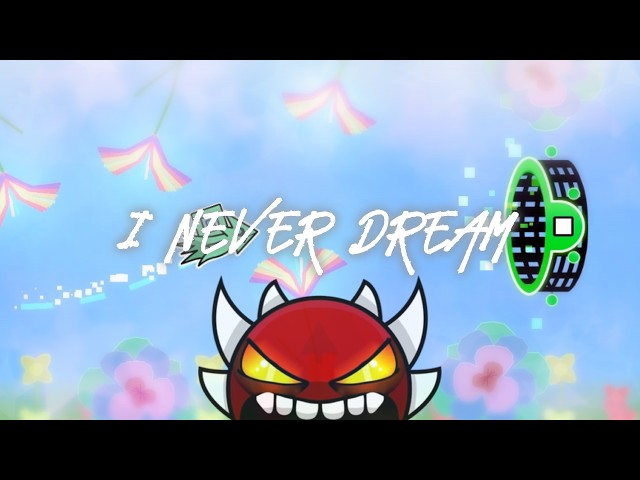 [Extreme Demon] I NEVER DREAM by skywalker14 100% | Geometry Dash
