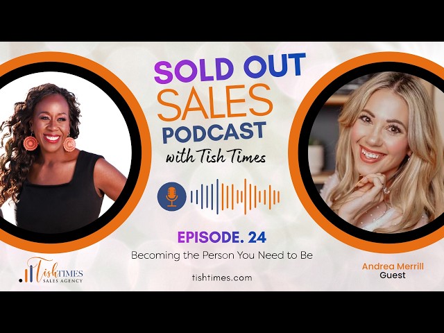 Becoming The Person You Need To Be | Sold Out Sales Podcast