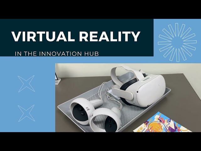 Virtual Reality (VR) in the Innovation Hub