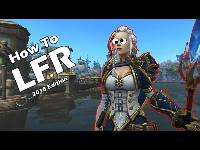 WoW: How to LFR (2018 Edition) !!