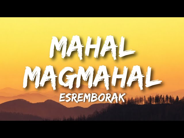 Esremborak - Mahal Magmahal (Lyrics) 