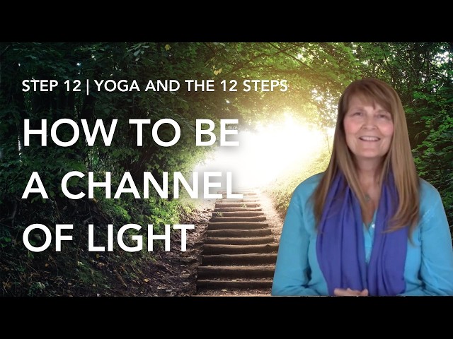Yoga and the 12 Steps | Step 12: Joyful Service & Nishkam Karma (Selfless Service)
