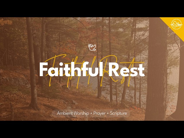 Faithful Rest | Christian Worship for Prayer, Communion & Seeking Jesus
