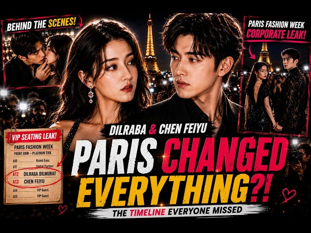 Dilraba & Chen Feiyu: From Behind-the-Scenes Kisses to Paris Fashion Week