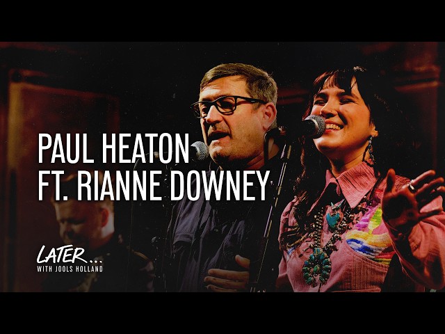Paul Heaton – You Keep It All In (ft. Rianne Downey) | Later… with Jools Holland (2026)