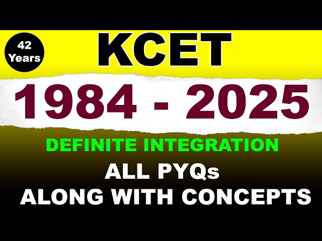 KCET 42 Years | 1984 - 2025 | DEFINITE INTEGRATION | ALL PYQs Along With Shortcuts |