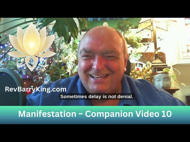 Manifestation ~ Companion Video 10 ~ Chapter 10 Title: Timing, Trust, and Divine Order