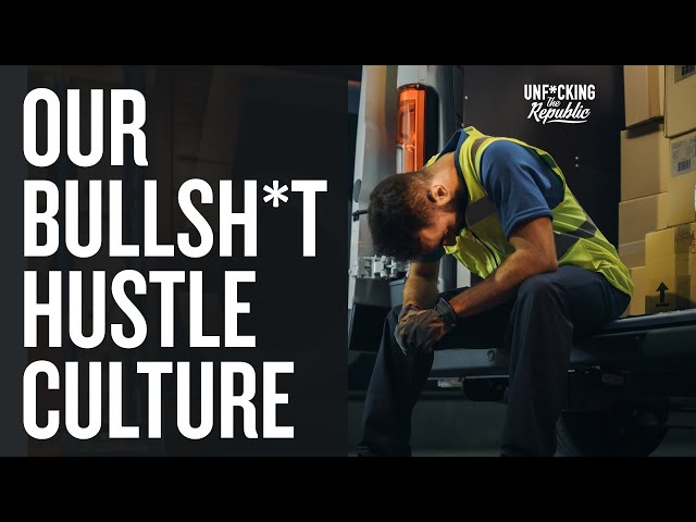 What They Don’t Tell You About Hustle Culture