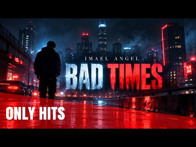 IMAEL ANGEL – BAD TIMES (Music Video)