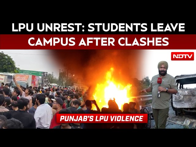 Lovely University Punjab | LPU Campus Violence: Heavy Police Deployment After Clashes, Vehicle Fires